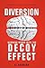 Diversion: Winning Minds with The Decoy Effect (Master of Persuasion Book 3)