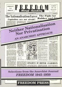 Neither Nationalisation Nor Privatisation: Selections from "Freedom", 1945-50 (Freedom Press Centenary Series)