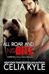 All Roar and No Bite by Celia Kyle All Roar and No Bite by Celia Kyle