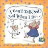 I Can't Talk Yet, but When I Do... by Julie Markes