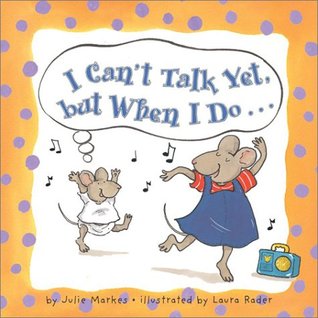 I Can't Talk Yet, but When I Do... (Hardcover)