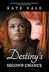 Destiny's Second Chance by Kate Vale Destiny's Second Chance by Kate Vale