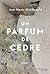 Un parfum de cèdre by Ann-Marie MacDonald