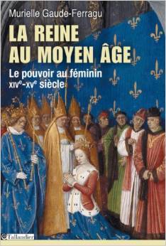 La reine au Moyen-Age. Le pouvoir au féminin, XIVe-XVe siècle (Paperback)