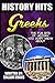 The Fun Bits Of History You Don't Know About GREEKS: Illustrated Fun Learning For Kids (History Hits Book 1)