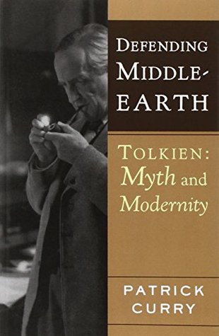 Defending Middle-Earth: Tolkien: Myth and Modernity – Essential Literary Criticism on Spirit, Ecology, and Ethics for Fans (Paperback)