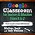 Google Classroom For Teachers & Educators From A to Z: From Good to Great Effortlessly!