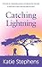 Catching Lightning by Katie Stephens