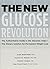 The New Glucose Revolution