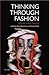 Thinking Through Fashion by Agnès Rocamora