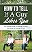 How To Tell If A Guy Likes ...