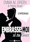 Embrasse-moi si tu l'oses - l'intégrale by Emma Green