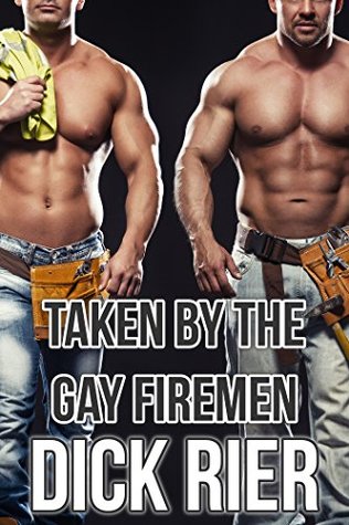 Taken by the Gay Firemen (Kindle Edition)