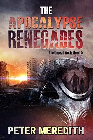 The Apocalypse Renegades (The Undead World #5)