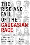The Rise and Fall of the Caucasian Race by Bruce Baum