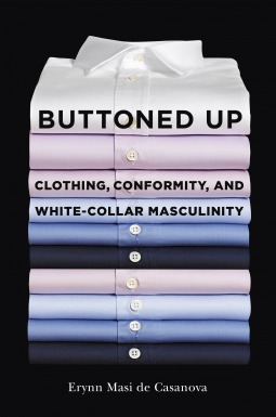 Buttoned Up: Clothing, Conformity, and White-Collar Masculinity (Paperback)