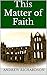 This Matter of Faith (These...