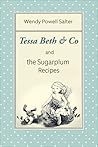 Tessa Beth & Co and the Sugarplum Recipes by Wendy Salter Tessa Beth & Co and the Sugarplum Recipes by Wendy Salter