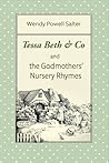 Tessa Beth & Co and the Godmothers' Nursery Rhymes by Wendy Salter Tessa Beth & Co and the Godmothers' Nursery Rhymes by Wendy Salter
