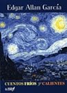 Cuentos fríos y calientes by Édgar Allan García Cuentos fríos y calientes by Édgar Allan García