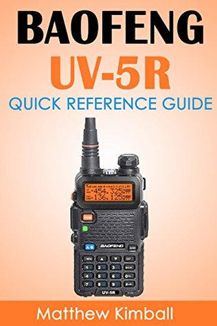 Baofeng - UV5R: Quick Reference Guide (Kindle Edition)
