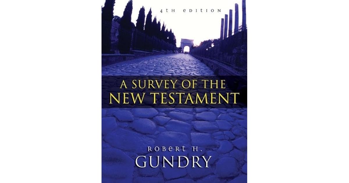 A Survey of the New Testament by Robert H. Gundry