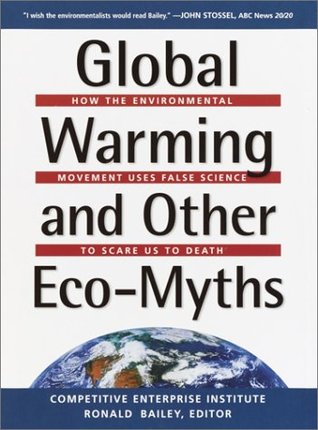 Global Warming and Other Eco Myths: How the Environmental Movement Uses False Science to Scare Us to Death (Hardcover)