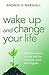 Wake Up and Change Your Lif...