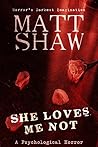 She Loves Me Not by Matt Shaw