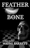 Feather and Bone by Wayne  Barrett