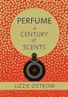 Perfume by Lizzie Ostrom