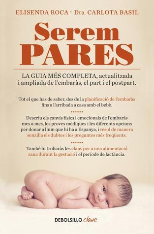 Serem pares: La guia més completa, actualitzada i ampliada d'embaràs, part i postpart