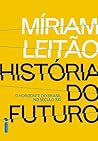 História do Futuro by Míriam Leitão