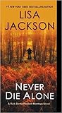 Never Die Alone by Lisa  Jackson