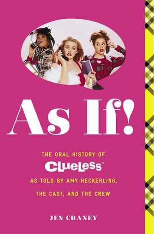 As If!: The Oral History of Clueless as told by Amy Heckerling and the Cast and Crew (Paperback)