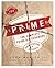 Prime: The Complete Prime Rib Cookbook