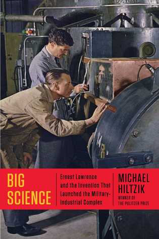 Big Science: Ernest Lawrence and the Invention that Launched the Military-Industrial Complex (Hardcover)