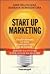 Start up marketing. Trasformare le idee in opportunità di business. Errori da evitare e strategie da seguire