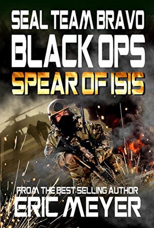 Spear of ISIS (SEAL Team Bravo: Black Ops #8)