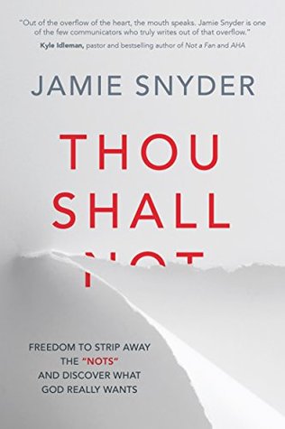 Thou Shall: Freedom to Strip Away the "Nots" and Discover What God Really Wants (Kindle Edition)