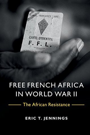 Free French Africa in World War II: The African Resistance (Kindle Edition)