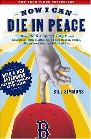 Now I Can Die in Peace: How ESPN's Sports Guy Found Salvation, with a Little Help from Nomar, Pedro, Shawshank and the 2004 (Paperback)
