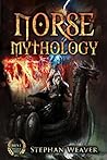 Norse Mythology by Stephan Weaver