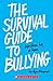 The Survival Guide To Bullying: Written By A Teen (Revised Edition)