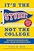 It's the Student, Not the College: The Secrets of Succeeding at Any School - Without Going Broke or Crazy: The Secrets of Succeeding at Any School―Without Going Broke or Crazy