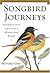 Songbird Journeys: Four Seasons In the Lives of Migratory Birds