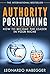 AUTHORITY POSITIONING: HOW ...