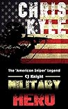 Chris Kyle: Military Hero The American Sniper Legend (US Military, Biographies, US Heroes, War Heroes, Navy Seal, American Legends, Snipers Book 1)