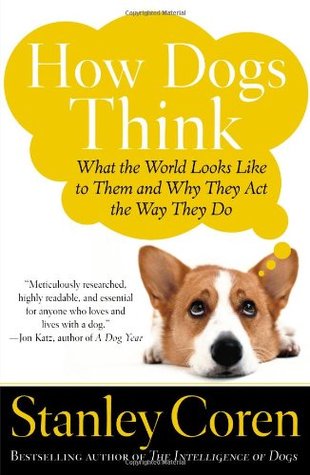 How Dogs Think: What the World Looks Like to Them and Why They Act the Way They Do (Paperback)
