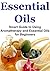 Essential Oils: Smart Guide to Using Aromatherapy and Essential Oils for Beginners